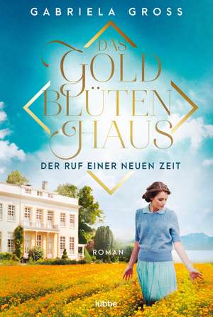 Das Goldblütenhaus - Der Ruf einer neuen Zeit de Gabriela Groß