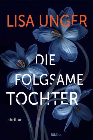 Die folgsame Tochter de Lisa Unger