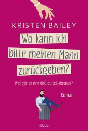 Wo kann ich bitte meinen Mann zurückgeben? de Kristen Bailey