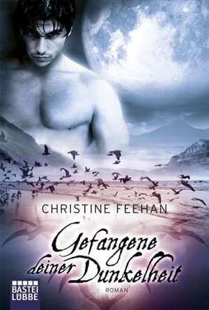 Gefangene deiner Dunkelheit de Christine Feehan