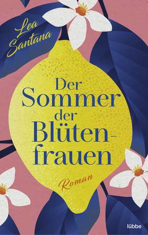 Der Sommer der Blütenfrauen de Lea Santana