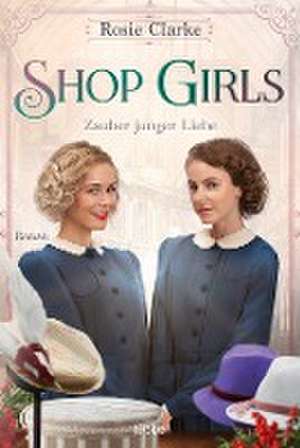 Shop Girls - Zauber junger Liebe de Rosie Clarke