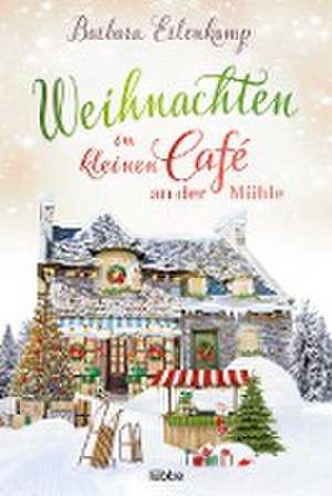 Weihnachten im kleinen Café an der Mühle de Barbara Erlenkamp