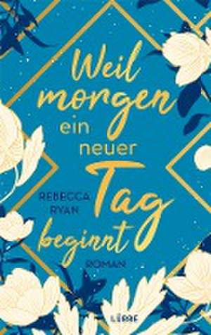 Weil morgen ein neuer Tag beginnt de Rebecca Ryan