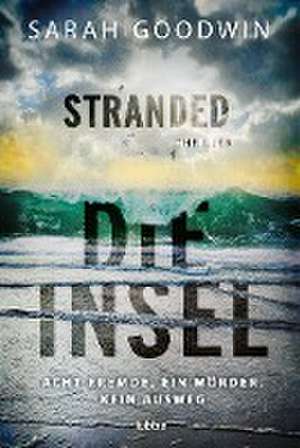 Stranded - Die Insel de Sarah Goodwin