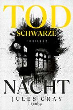 Todschwarze Nacht de Jules Gray