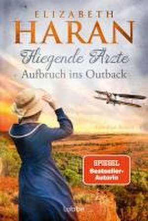 Fliegende Ärzte - Aufbruch ins Outback de Elizabeth Haran