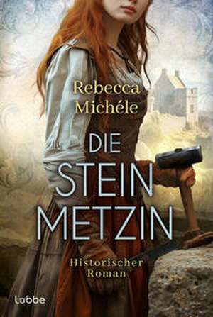 Die Steinmetzin de Rebecca Michéle