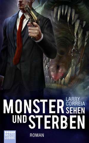 Monster sehen und sterben de Larry Correia