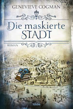 Die maskierte Stadt de Genevieve Cogman