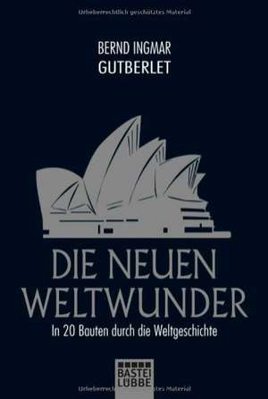 Die neuen Weltwunder de Bernd Ingmar Gutberlet