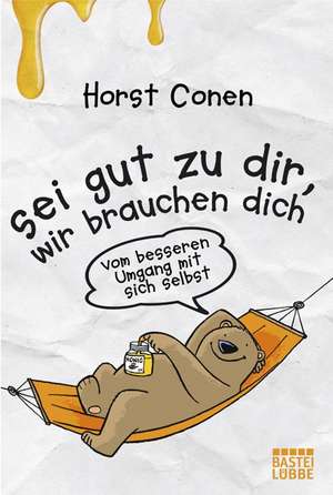 Sei gut zu dir, wir brauchen dich de Horst Conen