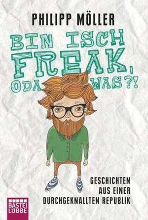 Bin isch Freak, oda was?! de Philipp Möller