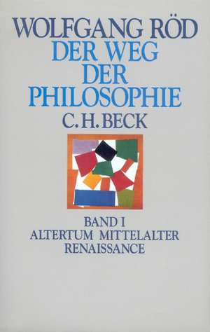 Der Weg der Philosophie I. Altertum, Mittelalter, Renaissance de Wolfgang Röd