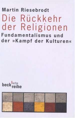 Die Rückkehr der Religionen de Martin Riesebrodt