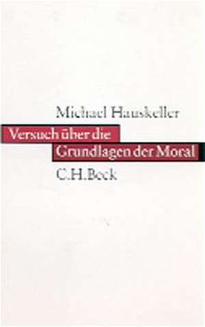 Versuch über die Grundlagen der Moral de Michael Hauskeller