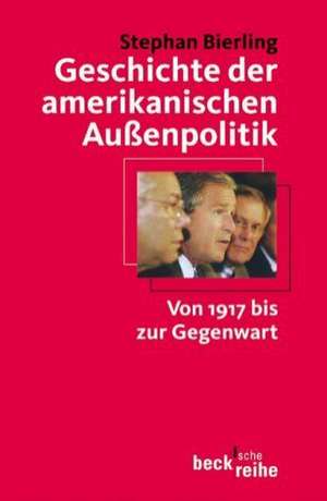 Geschichte der amerikanischen Außenpolitik de Stephan Bierling