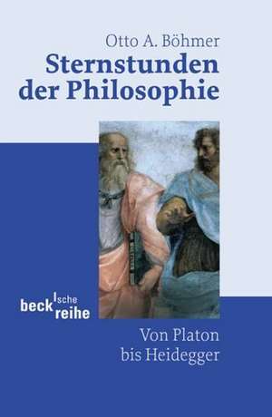 Sternstunden der Philosophie de Otto A. Böhmer