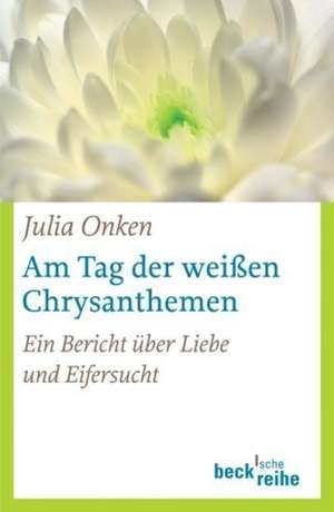 Am Tag der weißen Chrysanthemen de Julia Onken