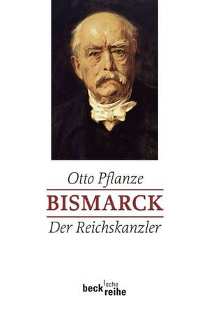 Bismarck 02: Der Reichskanzler de Otto Pflanze