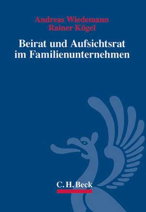 Beirat und Aufsichtsrat in Familienunternehmen de Andreas Wiedemann