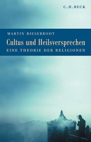 Cultus und Heilsversprechen de Martin Riesebrodt