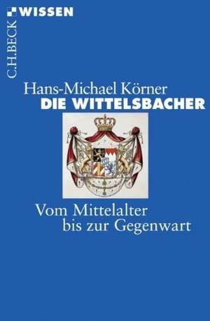 Die Wittelsbacher de Hans-Michael Körner