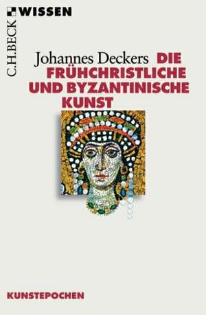 Die frühchristliche und byzantinische Kunst de Johannes Deckers