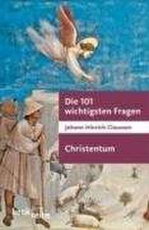 Die 101 wichtigsten Fragen. Christentum de Johann Hinrich Claussen