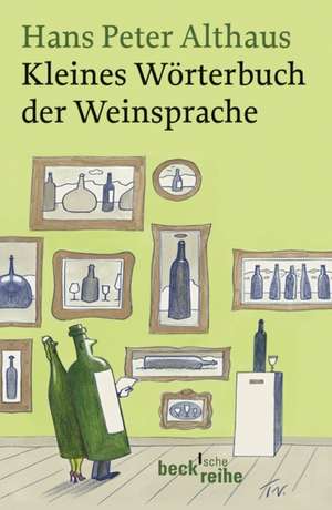 Kleines Wörterbuch der Weinsprache de Hans Peter Althaus