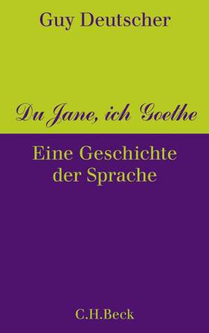 Du Jane, ich Goethe de Guy Deutscher