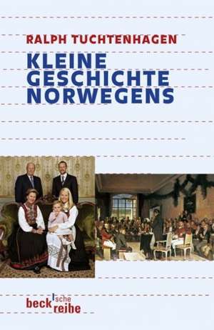 Kleine Geschichte Norwegens de Ralph Tuchtenhagen