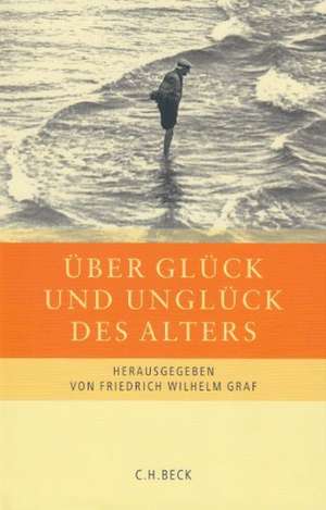 Über Glück und Unglück des Alters de Friedrich Wilhelm Graf