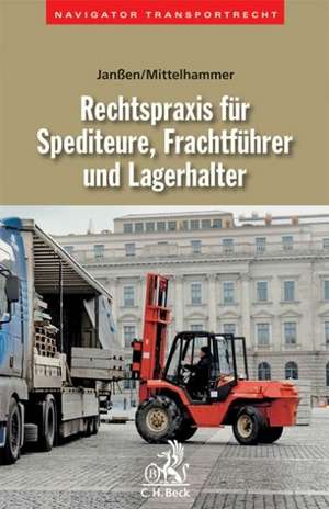 Rechtspraxis für Spediteure, Frachtführer und Lagerhalter de Dieter Janssen