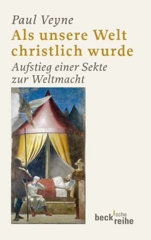 Als unsere Welt christlich wurde (312 - 394) de Paul Veyne