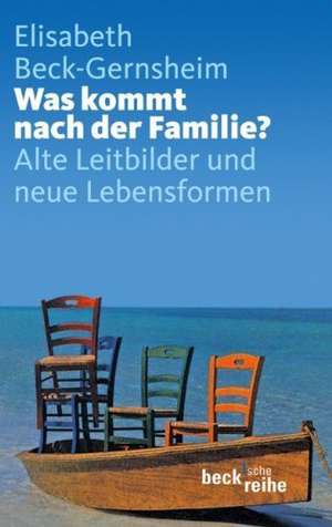 Was kommt nach der Familie? de Elisabeth Beck-Gernsheim