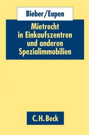 Mietrecht in Einkaufszentren und anderen Spezialimmobilien de Hans-Jürgen Bieber