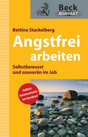 Angstfrei arbeiten de Bettina Stackelberg