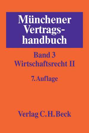 Münchener Vertragshandbuch Bd. 3: Wirtschaftsrecht II de Markus S. Rieder