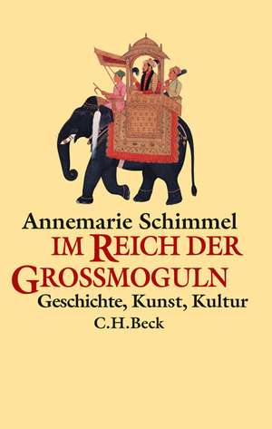 Im Reich der Großmoguln de Annemarie Schimmel