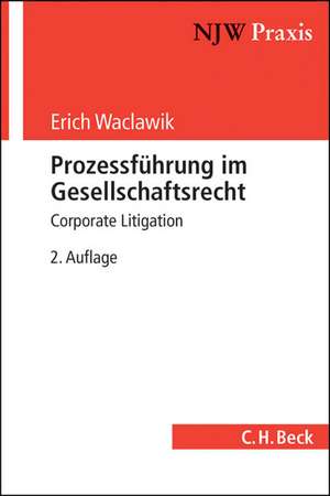 Prozessführung im Gesellschaftsrecht de Erich Waclawik