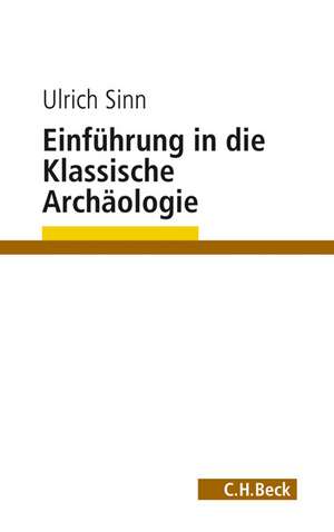 Einführung in die Klassische Archäologie de Ulrich Sinn