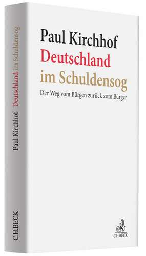 Deutschland im Schuldensog de Paul Kirchhof