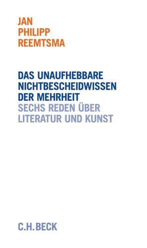 Das unaufhebbare Nichtbescheidwissen der Mehrheit de Jan Philipp Reemtsma