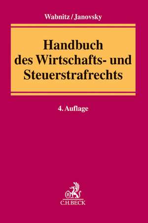 Handbuch des Wirtschafts- und Steuerstrafrechts de Heinz-Bernd Wabnitz