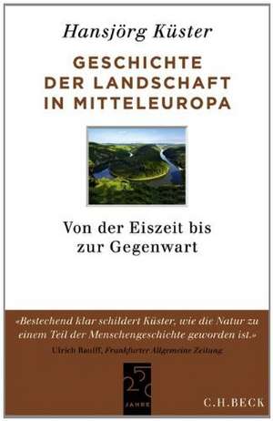 Geschichte der Landschaft in Mitteleuropa de Hansjörg Küster