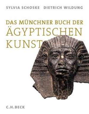 Das Münchner Buch der Ägyptischen Kunst de Sylvia Schoske