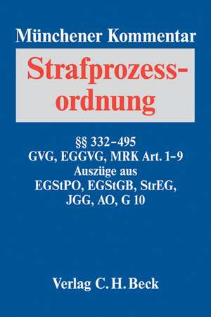 Münchener Kommentar zur Strafprozessordnung Bd. 3/2: GVG, EGGVG, EMRK, EGStPO, EGStGB, ZSHG, StrEG, JGG, G10, AO de Christoph Knauer