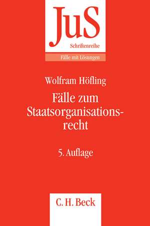 Fälle zum Staatsorganisationsrecht de Wolfram Höfling