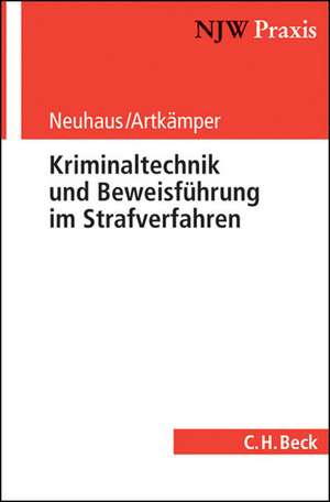 Kriminaltechnik und Beweisführung im Strafverfahren de Ralf Neuhaus